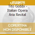 Tito Gobbi - Italian Opera Aria Recital cd