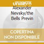Alexander Nevsky/the Bells Previn cd musicale di PROKOFIEV/RACHMANINOV