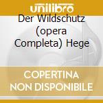 Der Wildschutz (opera Completa) Hege cd