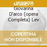 Giovanna D'arco (opera Completa) Lev cd musicale di James Levine