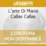 L'arte Di Maria Callas Callas cd