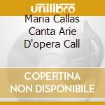 Maria Callas Canta Arie D'opera Call cd