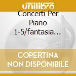 Concerti Per Piano 1-5/fantasia Cora cd