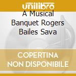 A Musical Banquet Rogers Bailes Sava cd