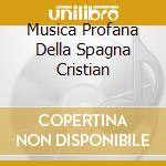 Musica Profana Della Spagna Cristian cd