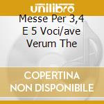 Messe Per 3,4 E 5 Voci/ave Verum The cd