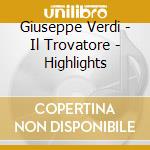 Giuseppe Verdi - Il Trovatore - Highlights cd