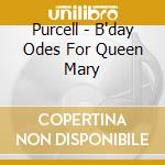 Purcell - B'day Odes For Queen Mary cd
