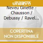 Neveu Ginette - Chausson / Debussy / Ravel / R