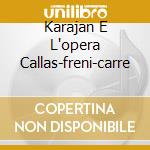 Karajan E L'opera Callas-freni-carre cd
