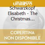 Schwarzkopf Elisabeth - The Christmas Album cd musicale di Schwarzkopf Elisabeth
