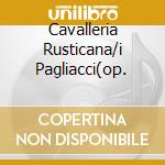 Cavalleria Rusticana/i Pagliacci(op. cd