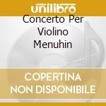 Concerto Per Violino Menuhin cd musicale di MENDELSSOHN-DVORAK