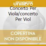 Concerto Per Viola/concerto Per Viol