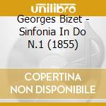 Georges Bizet - Sinfonia In Do N.1 (1855) cd musicale di Bizet Georges