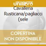 Cavalleria Rusticana/pagliacci (sele cd