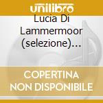 Lucia Di Lammermoor (selezione) Sera cd musicale di DONIZETTI