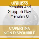 Menuhin And Grappelli Play Menuhin G cd