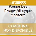 Poeme Des Rivages/diptyque Mediterra cd