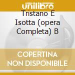 Tristano E Isotta (opera Completa) B cd