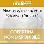Miserere/missa/veni Sponsa Christi C cd