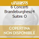 6 Concerti Brandeburghesi/4 Suites O cd musicale di BACH/RAMEAU