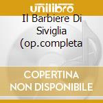 Il Barbiere Di Siviglia (op.completa cd musicale di ROSSINI