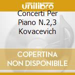 Concerti Per Piano N.2,3 Kovacevich cd musicale di BEETHOVEN