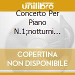 Concerto Per Piano N.1;notturni N.4, cd musicale di CHOPIN