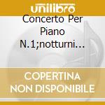 Concerto Per Piano N.1;notturni N.4, cd