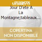 Jour D'ete A La Montagne;tableaux De cd