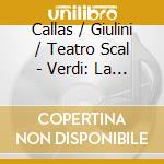Callas / Giulini / Teatro Scal - Verdi: La Traviata - Highlight cd musicale di Callas / Giulini / Teatro Scal