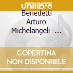 Benedetti Arturo Michelangeli - Arturo Benedetti Michelangeli: The Early Recordings cd musicale di AUTORI VARI