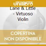 Lane & Little - Virtuoso Violin cd musicale di Lane & Little