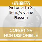 Sinfonia In Si Bem./viviane Plasson cd musicale di CHAUSSON