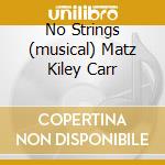 No Strings (musical) Matz Kiley Carr cd