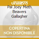 Pal Joey Meth Beavers Gallagher cd musicale di RODGERS/HART