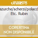 Mazurche/scherzi/polacche Etc. Rubin cd musicale di CHOPIN