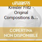 Kreisler Fritz - Original Compositions & Arrang cd
