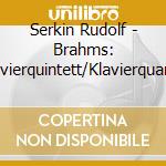 Serkin Rudolf - Brahms: Klavierquintett/Klavierquartet cd