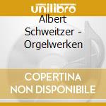 Albert Schweitzer - Orgelwerken cd
