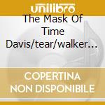 The Mask Of Time Davis/tear/walker - cd