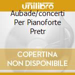 Aubade/concerti Per Pianoforte Pretr cd musicale di POULENC