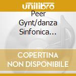 Peer Gynt/danza Sinfonica Op.64 N.2 cd