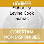 Flahooley Levine Cook Sumac cd