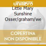 Little Mary Sunshine Osser/graham/we cd