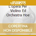 L'opera Per Violino Ed Orchestra Hoe cd musicale di SAINT-SAENS