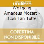 Wolfgang Amadeus Mozart - Cosi Fan Tutte cd