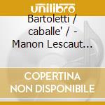 Bartoletti / caballe' / - Manon Lescaut (opera Completa) cd