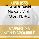 Oistrakh David - Mozart: Violin Ctos. N. 4 & 5 cd musicale di Oistrakh David